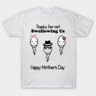 Thanks For Not Swallowing Us Happy Mother's Day Father's Day T-Shirt